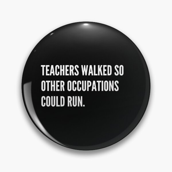 Item preview, Teachers Walked So Other Occupations Could Run designed and sold by Rootedbu.