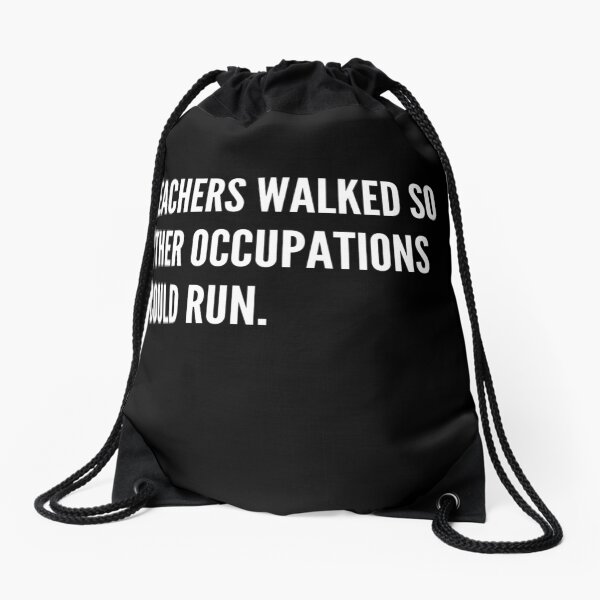 Item preview, Teachers Walked So Other Occupations Could Run designed and sold by Rootedbu.