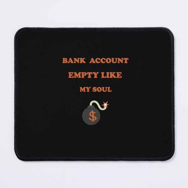 Item preview, Bank Account empty like my soul, Broke Inside design, Empty Feeling designed and sold by Lactus.
