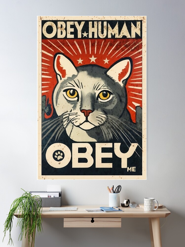 Obey Human authoritarian cat propaganda poster