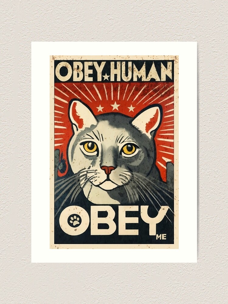 Obey Human authoritarian cat propaganda poster