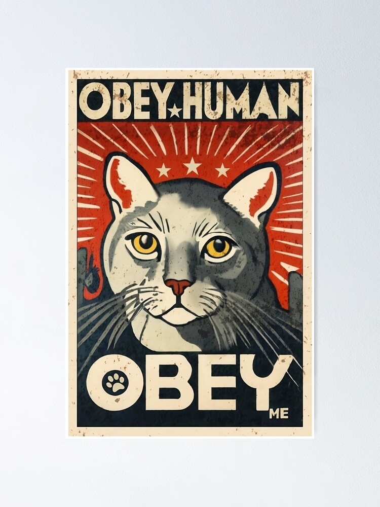 Obey Human authoritarian cat propaganda poster