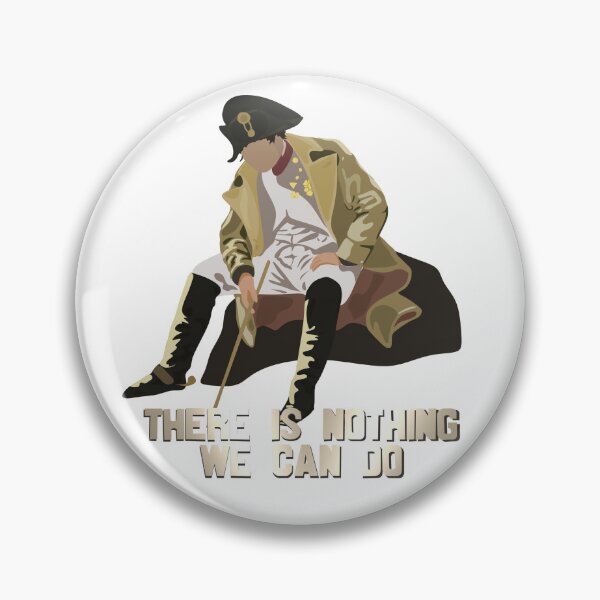 Item preview, There is nothing we can do - Napoleon Bonaparte designed and sold by Dopyrrrr.