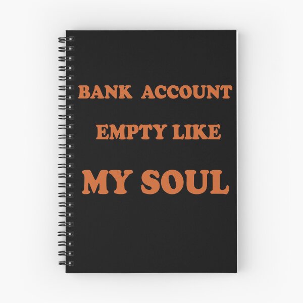 Item preview, Bank Account empty like my soul, Empty Feeling, Broke Inside design designed and sold by Lactus.