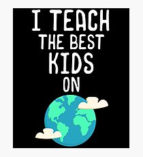 Earth Day Teacher Shirt I Teach The Best Kids Classroom Cute Photographic Print