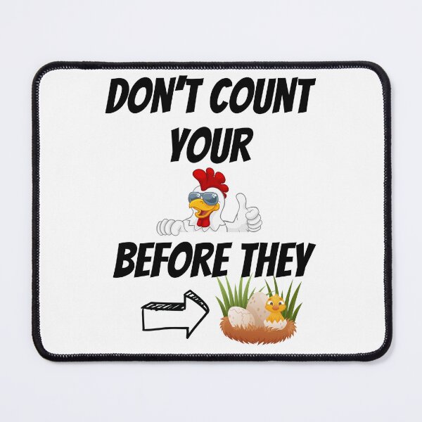 Item preview, Don't Count Your Chicken Before they Hatch designed and sold by JAMTEESHOP.