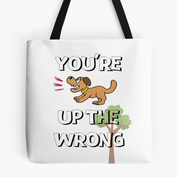 Item preview, You're Barking Up The Wrong Tree Design designed and sold by JAMTEESHOP.