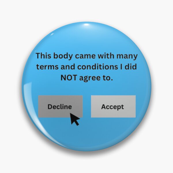 Item preview, This body came with many terms and conditions I did not agree to. designed and sold by CaitlynConnor.