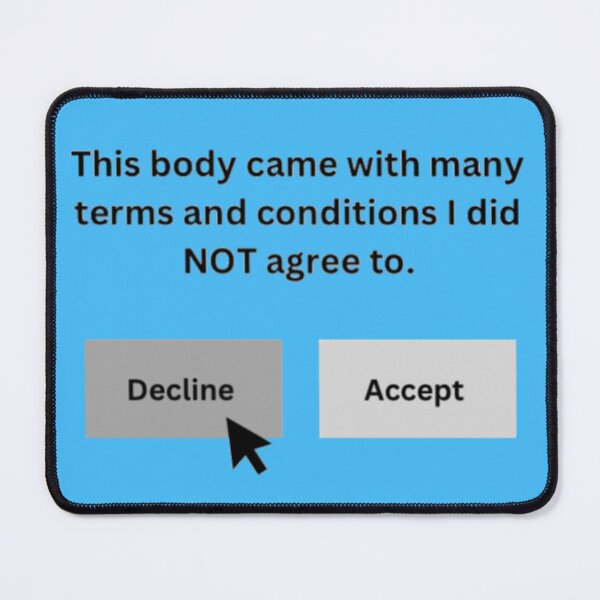 Item preview, This body came with many terms and conditions I did not agree to. designed and sold by CaitlynConnor.