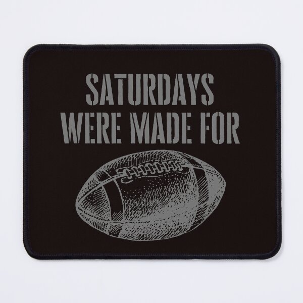 Item preview, SATURDAYS WERE MADE FOR FOOTBALL designed and sold by DeeATX.