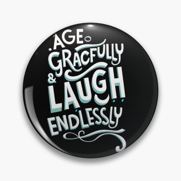 Item preview, Age Gracefully and Laugh Endlessly  designed and sold by Neontuna.