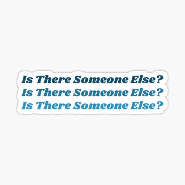 Item preview, Is There Someone Else? designed and sold by Abeltwod _.