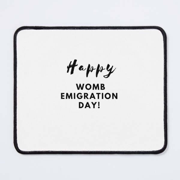 Item preview, Happy Womb Emigration Day! funny birthday wishes funny birthday quotes designed and sold by Renovapring ⭐⭐⭐⭐⭐.