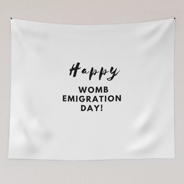 Item preview, Happy Womb Emigration Day! funny birthday wishes funny birthday quotes designed and sold by Renovapring ⭐⭐⭐⭐⭐.
