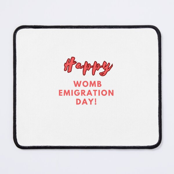 Item preview,  Happy Womb Emigration Day! funny birthday wishes funny birthday quotes designed and sold by Renovapring ⭐⭐⭐⭐⭐.