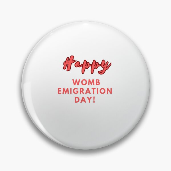 Item preview,  Happy Womb Emigration Day! funny birthday wishes funny birthday quotes designed and sold by Renovapring ⭐⭐⭐⭐⭐.