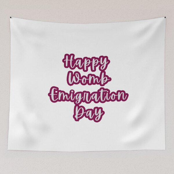 Item preview, Happy Womb Emigration Day! funny birthday wishes funny birthday quotes designed and sold by Renovapring ⭐⭐⭐⭐⭐.