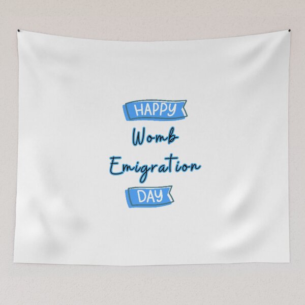 Item preview, Happy Womb Emigration Day! funny birthday wishes funny birthday quotes designed and sold by Renovapring ⭐⭐⭐⭐⭐.