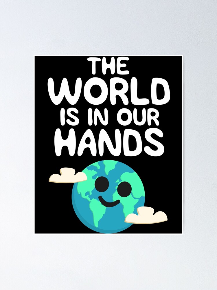 Funny Earth Day Shirt The Planet Is In Our Hands Cute Gift Poster By 14thfloor Redbubble