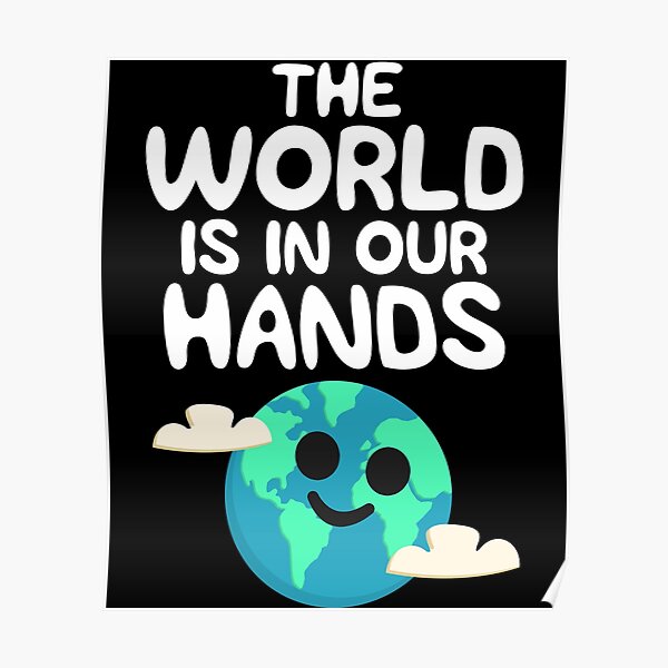 Funny Earth Day Shirt The World Is In Our Hands Heart Cute Poster By 14thfloor Redbubble