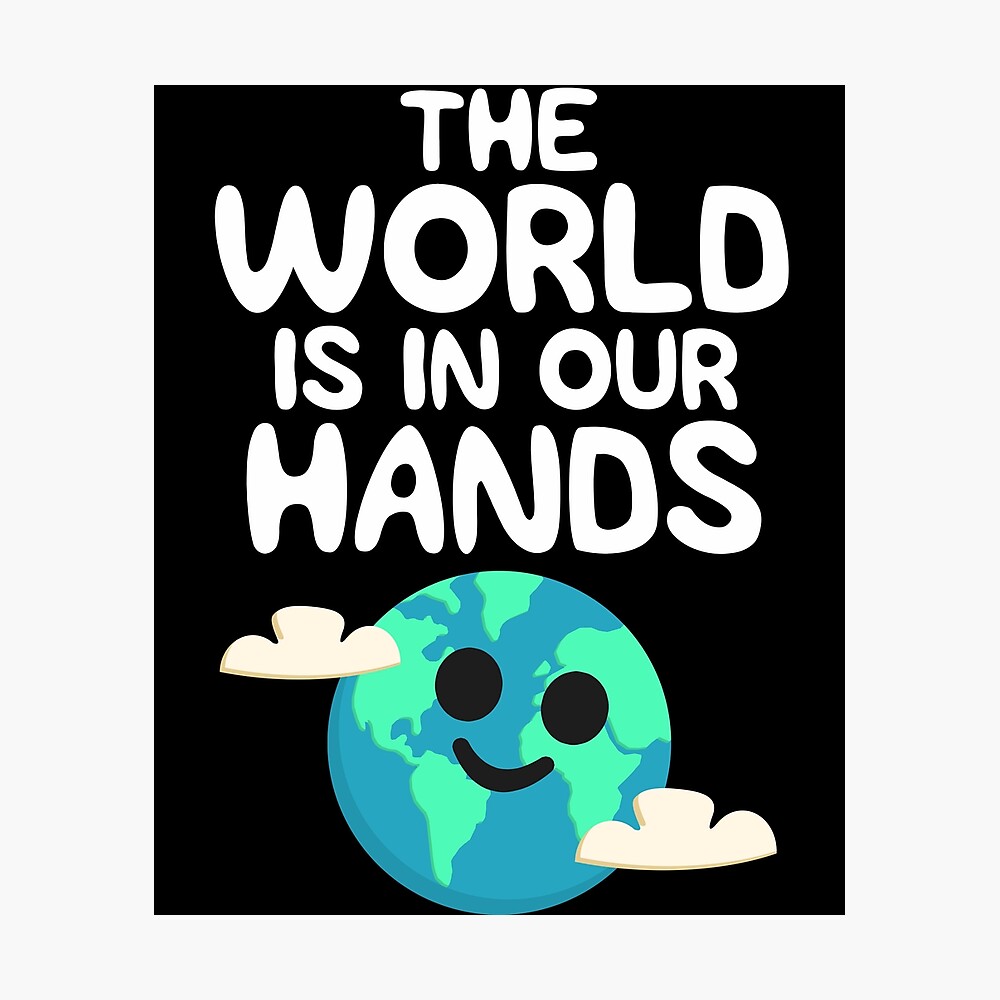 Funny Earth Day Shirt The Planet Is In Our Hands Cute Gift Poster By 14thfloor Redbubble