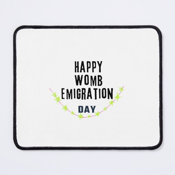 Item preview, Happy Womb Emigration Day! funny birthday wishes funny birthday quotes designed and sold by Renovapring ⭐⭐⭐⭐⭐.