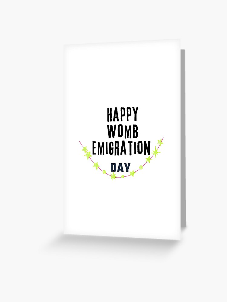 Happy Womb Emigration Day! funny birthday wishes funny birthday