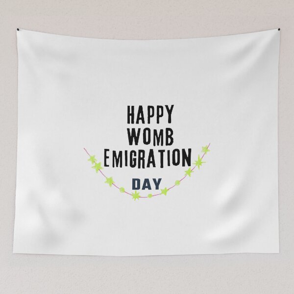Item preview, Happy Womb Emigration Day! funny birthday wishes funny birthday quotes designed and sold by Renovapring ⭐⭐⭐⭐⭐.