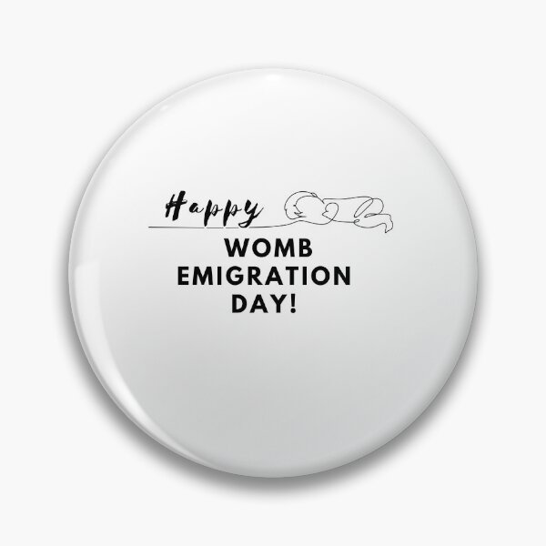 Item preview, Happy Womb Emigration Day! funny birthday wishes funny birthday quotes designed and sold by Renovapring ⭐⭐⭐⭐⭐.