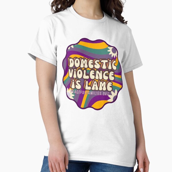 domestic violence is lame Classic T-Shirt