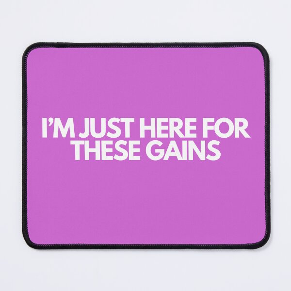 Artikelvorschau, I'm Just Here For These Gains (W) entworfen und verkauft von SlogansUS.