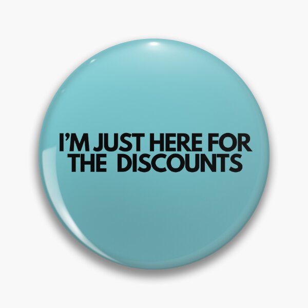 Item preview, I'm Just Here For The DIscounts designed and sold by SlogansUS.