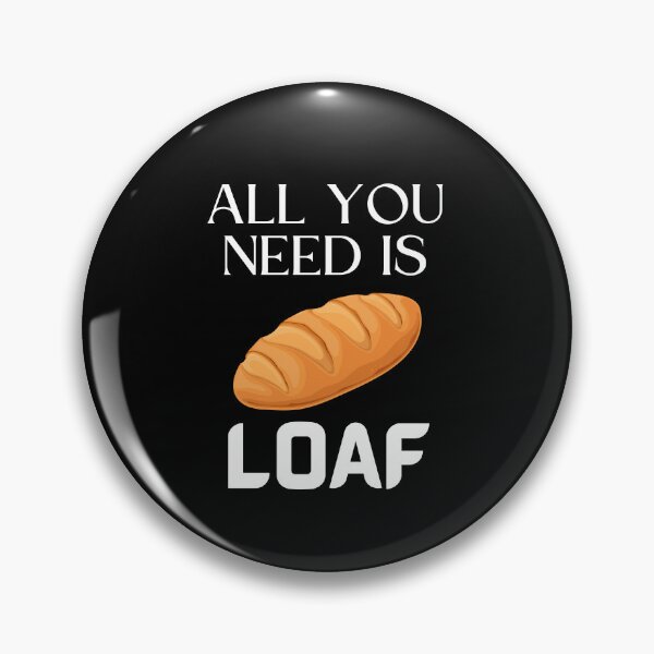 Item preview, All You Need Is Loaf Funny Bread Lovers Baking Food Pun designed and sold by MagicSD Designs.