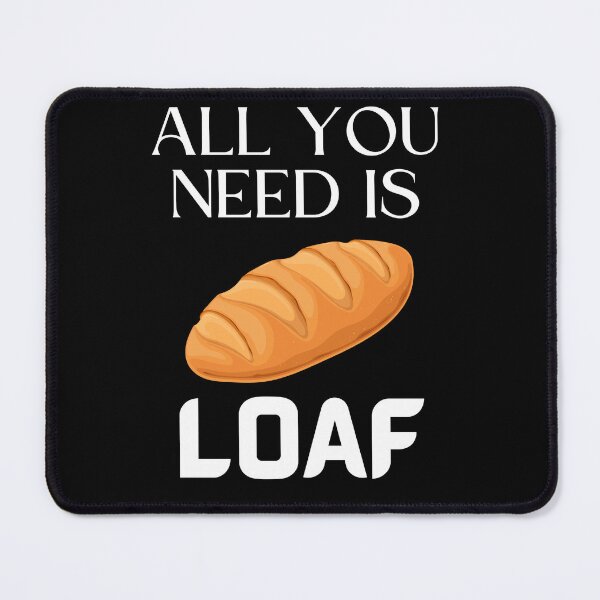 Item preview, All You Need Is Loaf Funny Bread Lovers Baking Food Pun designed and sold by MagicSD Designs.