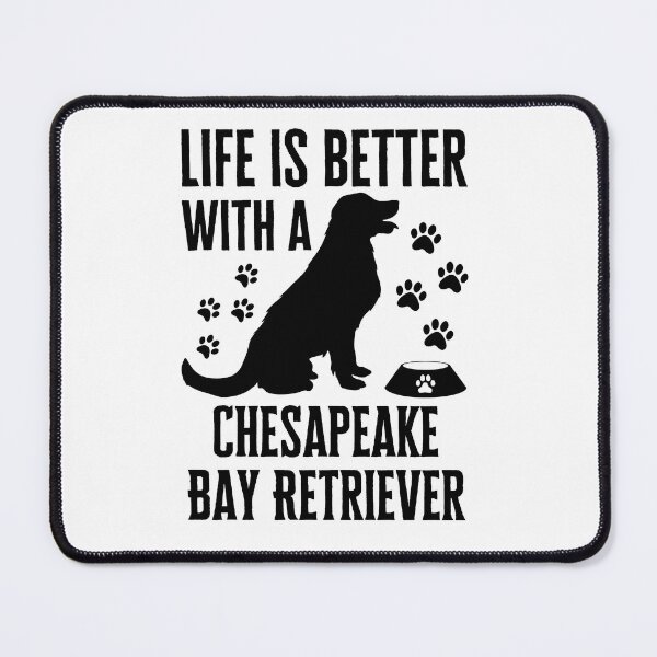 Item preview, Life Is Better With My Chesapeake Bay Retriever Dog designed and sold by Thevulcano.