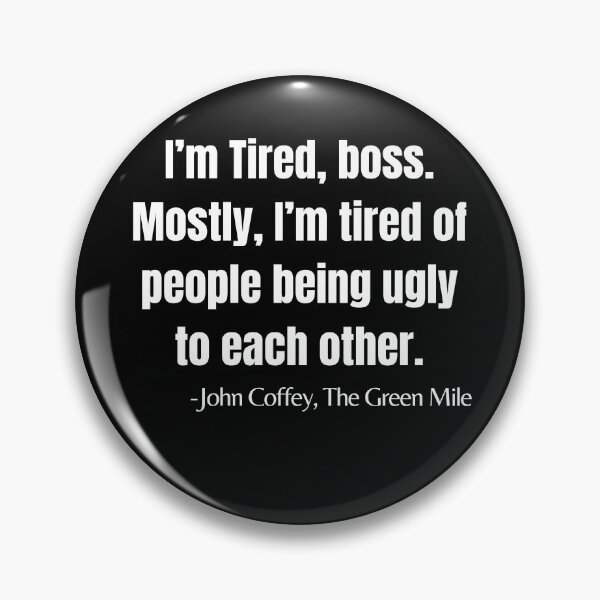 Item preview, I’m Tired of people being ugly to each other. Typography, Green Mile T-Shirt designed and sold by RiffRaffGraffix.