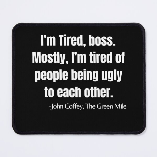 Item preview, I’m Tired of people being ugly to each other. Typography, Green Mile T-Shirt designed and sold by RiffRaffGraffix.