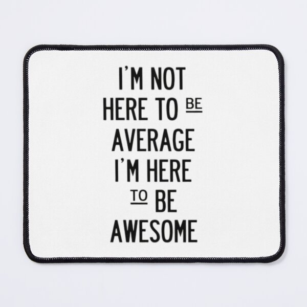 Item preview, I’m Not Here To Be Average, Typography, Motivational designed and sold by RiffRaffGraffix.