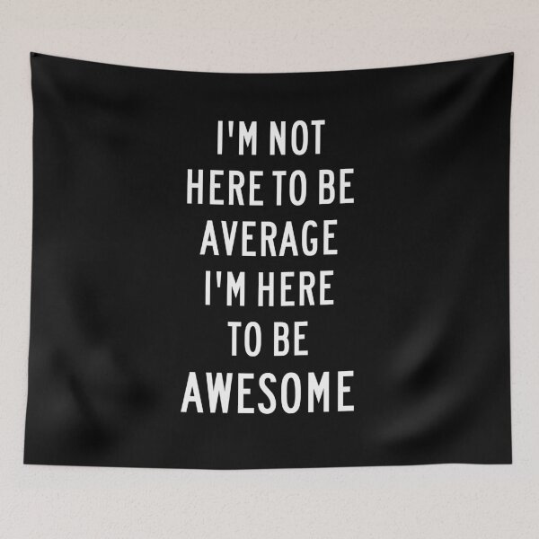Item preview, I’m Not Here To Be Average, Typography, Motivational designed and sold by RiffRaffGraffix.