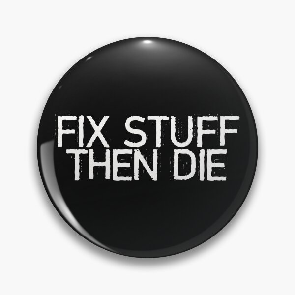 Item preview, Fix Stuff Then Die designed and sold by LtdPublicImage.