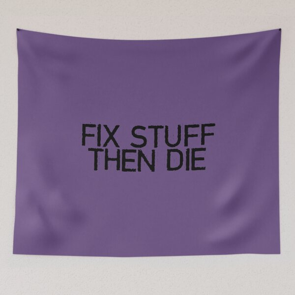 Item preview, Fix Stuff Then Die designed and sold by LtdPublicImage.