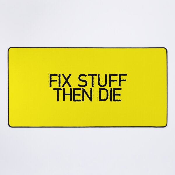 Item preview, Fix Stuff Then Die designed and sold by LtdPublicImage.