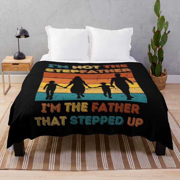 Item preview, Im Not The Step Father Im The Father That Stepped Up designed and sold by Thevulcano.