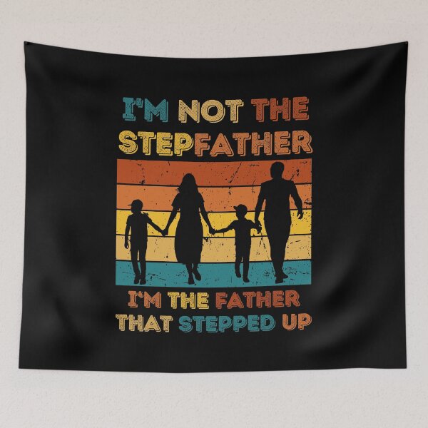 Item preview, Im Not The Step Father Im The Father That Stepped Up designed and sold by Thevulcano.