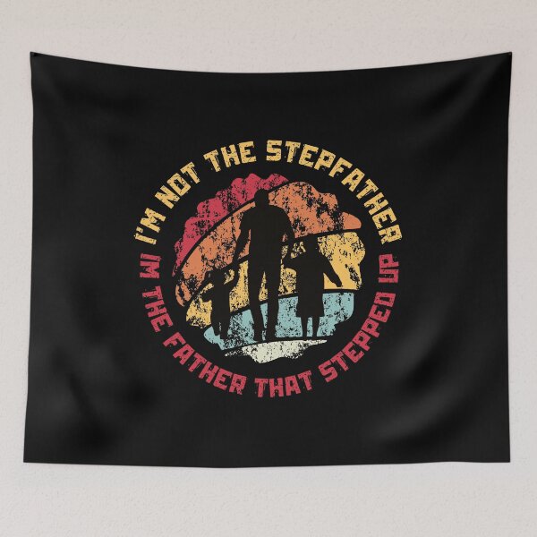 Item preview, I'm Not The StepFather I'm The Father That Stepped Up Vintage designed and sold by Thevulcano.