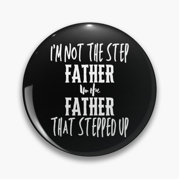 Item preview, Im Not The StepFather Im The Father That Stepped Up designed and sold by Thevulcano.
