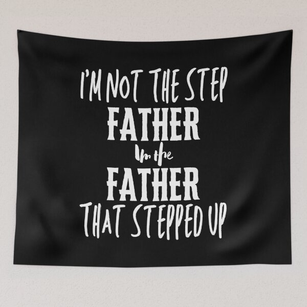 Item preview, Im Not The StepFather Im The Father That Stepped Up designed and sold by Thevulcano.