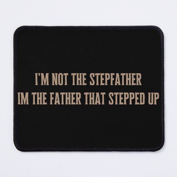 Item preview, I'm Not The StepFather I'm The Father That Stepped Up Vintage designed and sold by Thevulcano.