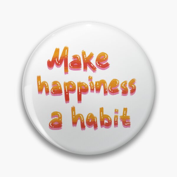 Item preview, Make happiness a habit designed and sold by pinkyfish1010.