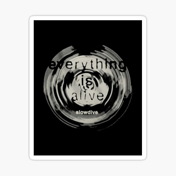 everything is alive Sticker for Sale by DestinHintz